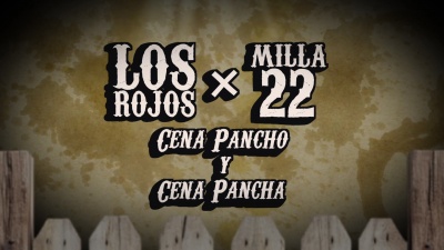 Los Rojos、Milla 22 - Cena Pancho Y Cena Pancha