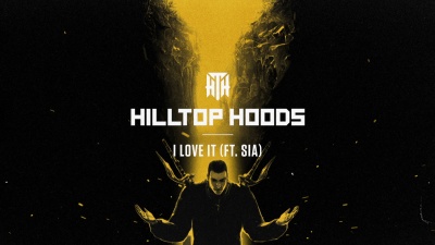 Hilltop Hoods、Sia - I Love It