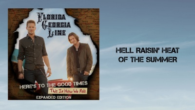 Florida Georgia Line - Hell Raisin' Heat Of The Summer