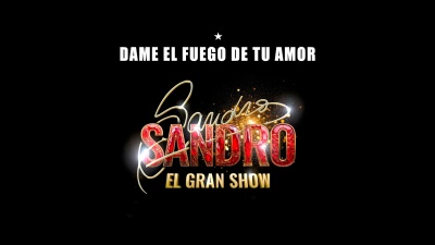 Elenco de &quot;Sandro, El Gran Show&quot;、Nacho Pérez Cortés、Sandro - Dame el Fuego de Tu Amor