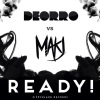 Deorro、MAKJ - READY! (Original Mix)