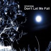 Urbanstep、Chomstars、Liv Young《Don't Let Me Fall (Original Mix)》[MP3/LRC]