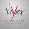 Klaypex、Ellie Goulding《When I'm Alone》[MP3/LRC]