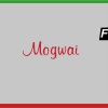 Mogwai - Hunted by a Freak