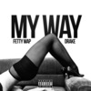 Fetty Wap、Drake - My Way