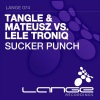 Tangle & Mateusz、Mateusz、Lele Troniq、Tangle - Sucker Punch (Original Mix)