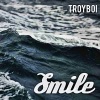 TroyBoi - Smile