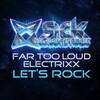 Far Too Loud、Electrixx - Let's Rock (Original Mix)
