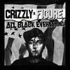 Crizzly、Figure - All Black Everything