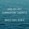 Lana Del Rey、Basic Tape - Summertime Sadness (Basic Tape Remix)