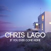 Chris Lago《If You Ever Come Home》[MP3/LRC]