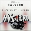 Ralvero《F**k What U Heard》[MP3/LRC]