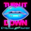 TELYKast、Kaskade - Turn It Down (TELYKast Sexy Trap Edit)