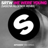 Sascha Kloeber、SRTW - We Were Young (Sascha Kloeber Remix)