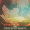 CMA《Caught In Our Thoughts》[MP3/LRC]