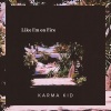 Karma Kid - Like I'm on Fire
