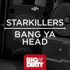 starkillers - Bang Ya Head (Original Mix)