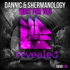 Dannic、Shermanology - Wait For You - Original Mix (Original Mix)