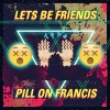 Lets Be Friends《Pill On Francis》[MP3/LRC]