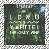 L D R U、Yahtzel、AutoLaser - The Only One (AutoLaser Remix)
