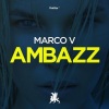 marco v - Ambazz (Original Mix)