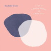 Big Baby Driver - Baby You