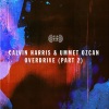 Calvin Harris、Ummet Ozcan - Overdrive (Part 2) (Club Edit)