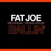 Fat Joe、Wiz Khalifa、Teyana Taylor - Ballin'