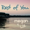 Megan & Liz - Rest of You