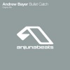 Andrew Bayer - Bullet Catch (Original Mix)