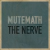 MUTEMATH - The Nerve (Album Version)
