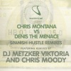 Chris Montana、denis the menace - Spanish Hustle (DJ Metzker Viktoria Remix)