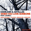 Dankann、Antillas、Laurell - When You Love Someone (Club Mix)