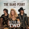 The Band Perry《Better Dig Two》[MP3/LRC]