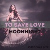 Moonnight《To Save Love (Original Mix)》[MP3/LRC]