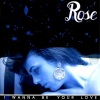 Rose - I Wanna Be Your Love (Hearts Club Mix)