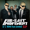 Far East Movement - If I Was You (Club Remix)