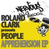 Roland Clark Pres People - Apprehension (Original Mix)