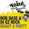Rob Base & DJ EZ Rock - Ready 2 Party (DJ Skribble And Anthony Acid's House/Hip Hop Mix)