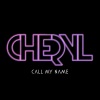 Cheryl - Call My Name