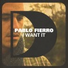 pablo fierro - I Want It