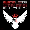 Austin Leeds、Etienne Ozborne、Steve Bertrand - Do It With Me (Avicii vs. Philgood Remix)