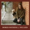 Bored Nothing - We Lied