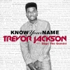 Trevor Jackson、Sage the Gemini《Know Your Name》[MP3/LRC]