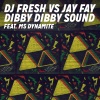 Jay Fay、Ms. Dynamite、DJ Fresh - Dibby Dibby Sound (DJ Fresh vs. Jay Fay)