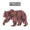 Miranda! - Extraño