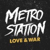 Metro Station《Love&War》[MP3/LRC]