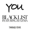 Blacklist、Eugenia、Timirage - You (Timirage Remix How To Be: deadmau5)