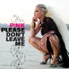 P!NK - Please Don't Leave Me