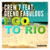 Crew 7、Geeno Fabulous《I Go to Rio (Radio Mix)》[MP3/LRC]